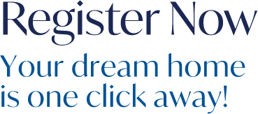 <br />
REGISTER NOW - Your dream home is one click away!